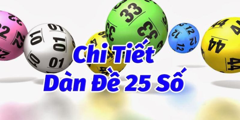 Dàn Đề 25 Số Bất Bại – Bật Mí Chiến Thuật Gom Tiền Mỏi Tay