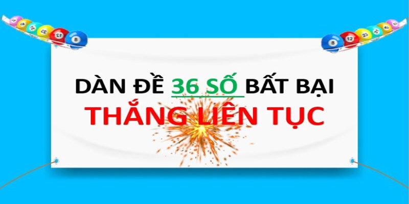 Dàn Đề 36 Số Bất Bại – Hướng Dẫn Cách Soi Cầu Cực Đỉnh