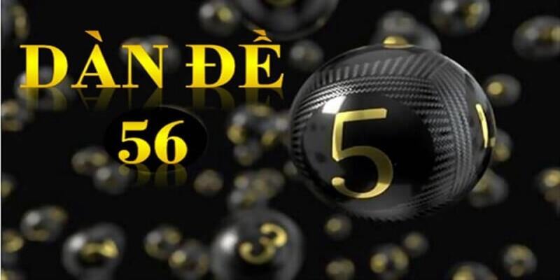 Dàn đề 56 số là gì?