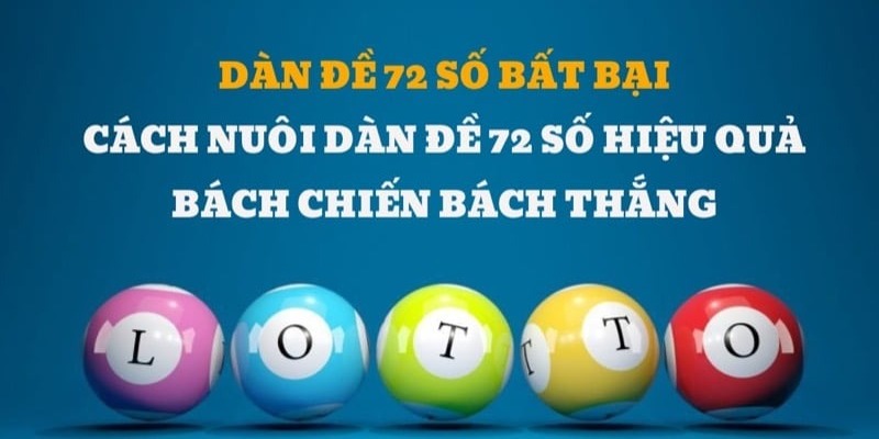 Dàn Đề 72 Số Bất Bại – Bật Mí Kinh Nghiệm Từ Chuyên Gia