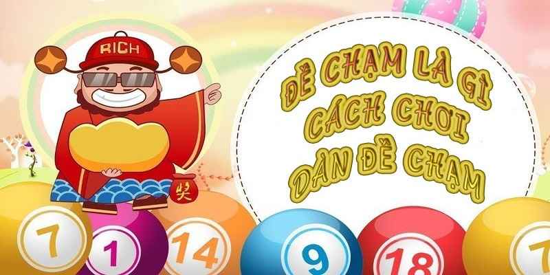 Đề Chạm Là Gì? Cách Bắt Đề Chạm Hiệu Quả Nhất Từ Cao Thủ