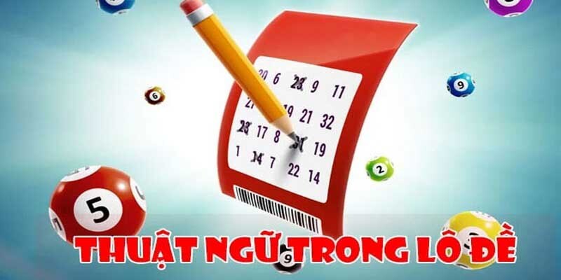 Đôi nét tổng quan về các thuật ngữ trong lô đề