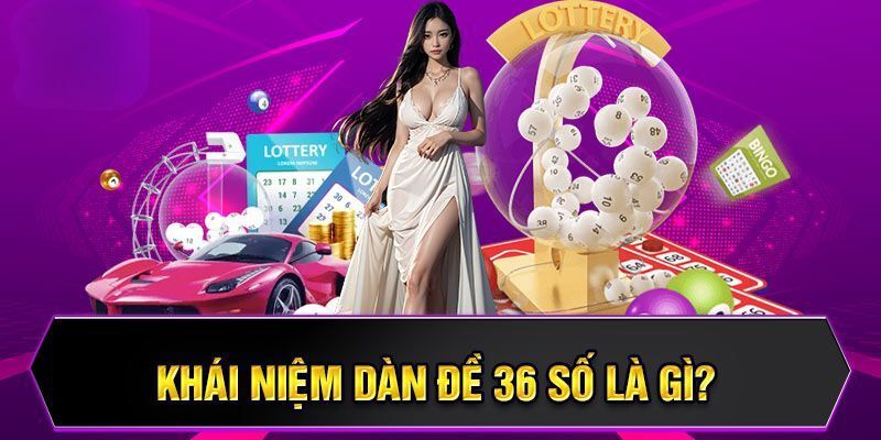 Đôi nét về dàn đề 36 số bất bại