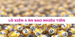 Giải Đáp Thắc Mắc Tân Thủ: Lô Xiên 4 Ăn Bao Nhiêu?