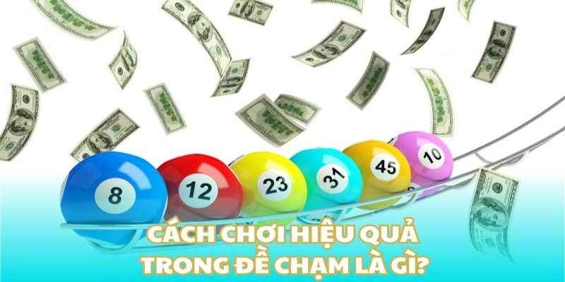 Hướng dẫn cách bắt đề chạm hiệu quả nhất