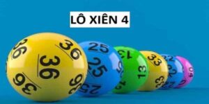 Khám Phá Cách Chơi Lô Xiên 4 Và Các Điều Nên Biết