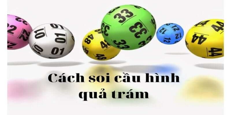 Những cách đánh lô hình quả trám hiệu quả hiện nay