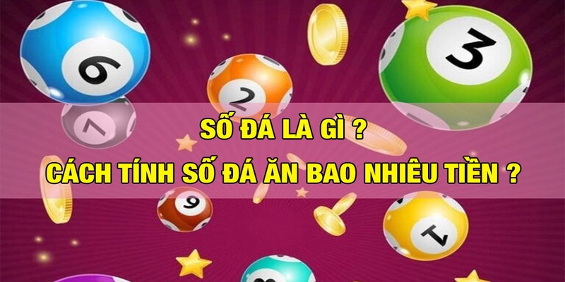 Số Đá Là Gì? Các Hình Thức Chơi Và Cách Tính Tiền Nên Biết