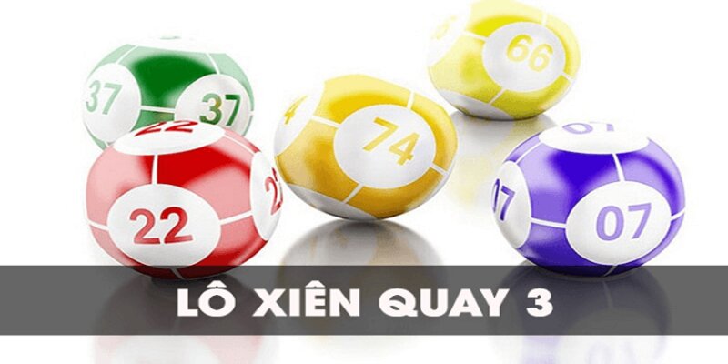 Tìm hiểu về thể loại xiên quay 3 có mấy cặp