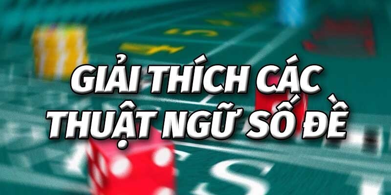 Tổng hợp các thuật ngữ trong lô đề thường dùng nhất hiện nay