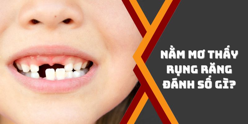 Vì sao giấc mơ rụng răng lại liên quan đến lô đề?