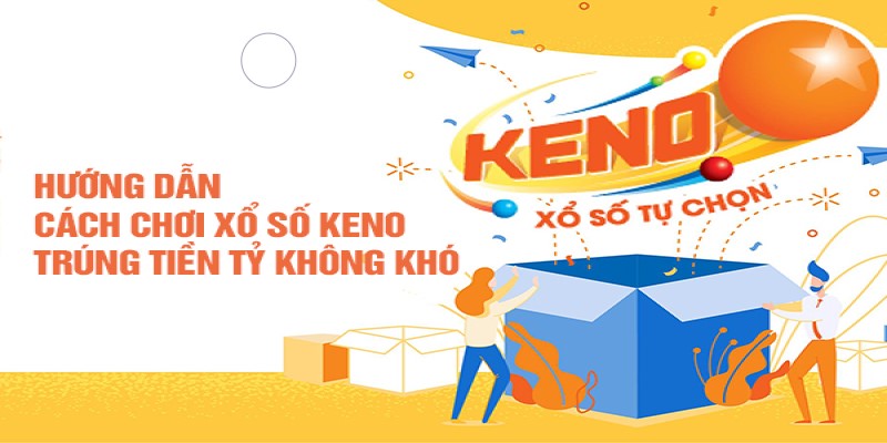 Xổ Số Keno Là Gì? Cách Chơi Xổ Số Chi Tiết Cho Người Mới